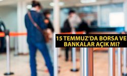 15 Temmuz Pazartesi bankalar açık mı, borsa işlem görecek mi?