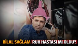 Bilal Sağlam ruh hastası mı oldu?