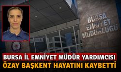 Bursa İl Emniyet Müdür Yardımcısı Özay Başkent hayatını kaybetti