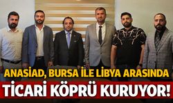 ANASİAD, Bursa ile Libya arasında ticari köprü kuruyor