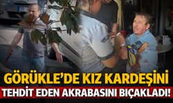 Görükle'de kız kardeşini tehdit eden akrabasını bıçakladı