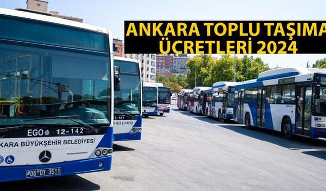 ANKARA TOPLU TAŞIMA ÜCRETLERİ 2024: Ankara EGO otobüs, minibüs, metro ne kadar oldu? Tam ve öğrenci kartına kaç TL basıy
