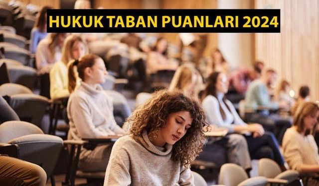Hukuk Taban Puanları 2024 - Devlet ve Özel Üniversitelerde Başarı Sıralamaları (Ege, Marmara, İstanbul, Ankara Üniversit