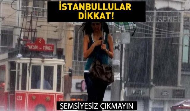 İstanbullular dikkat! Şemsiyesiz dışarı çıkmayın! Bu geceden itibaren sağanak geliyor! ''Uçuşlar bile iptal oldu''