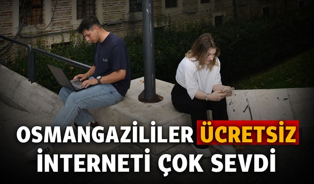 Osmangazi'de Ücretsiz internetten 6 ayda 21211 kişi yararlandı