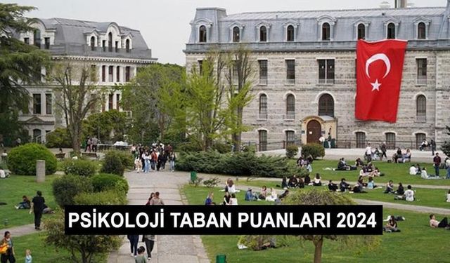 PSİKOLOJİ Taban Puanları 2024 - Devlet ve Özel Üniversitelerde Başarı Sıralamaları (Ege, Marmara, İstanbul, Ankara Ünive